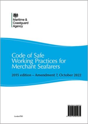 Code Of Safe Working Practices For Merchant Seafarers 2015 Edition, Amendment 7, October 2022